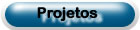 Conhe�a os nossos projetos!